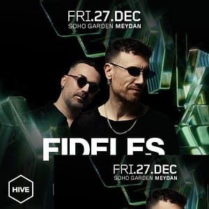 FIDELES at HIVE - Soho Garden Meydan in Dubai - Nightlife by Soho Garden Meydan