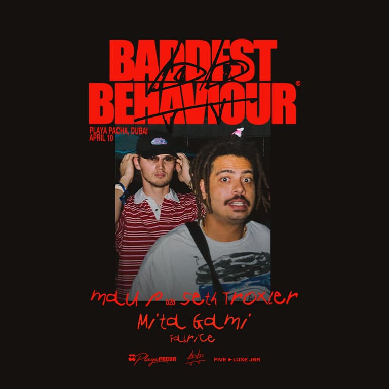 Mau P b2b Seth Troxler | Baddest Behaviour in Dubai Nightlife